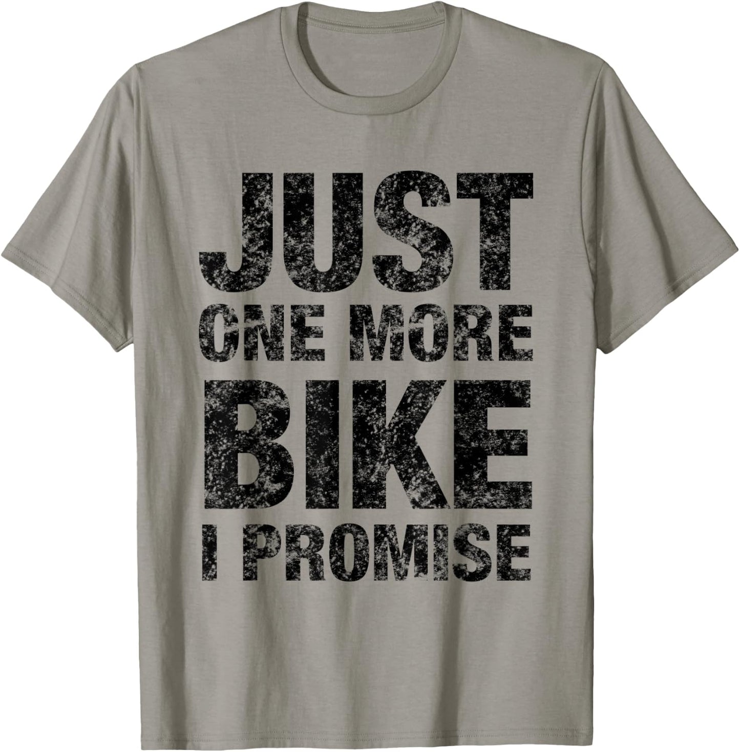 Just One More Bike I PROMISE - Funny Bicycle T-Shirt - T-Shirt | Sand