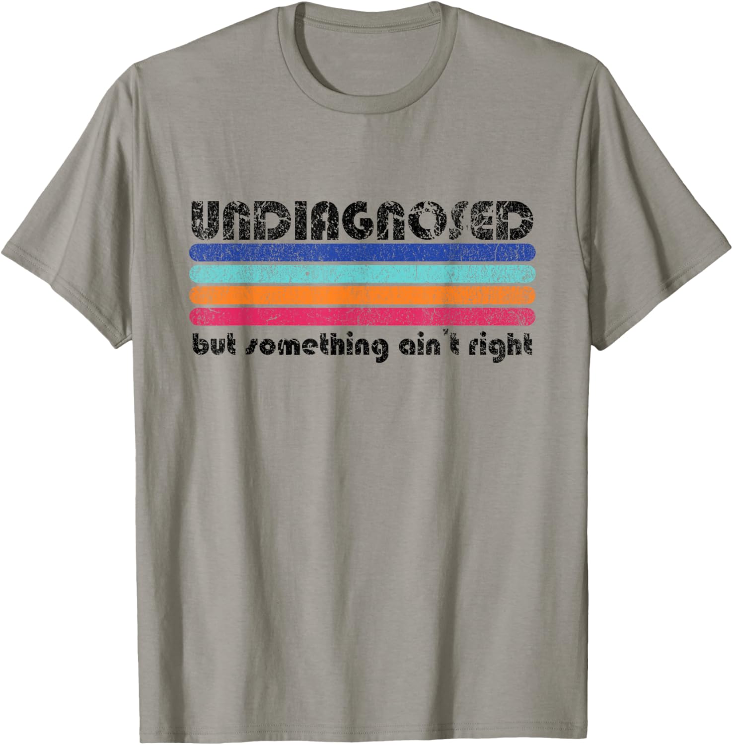 Retro Vintage Undiagnosed But Something Ain't Right T-Shirt - T-Shirt | Sand