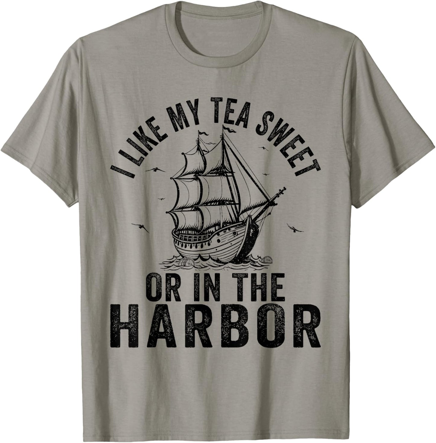 I Like My Tea Sweet or in the Harbor Boston Party US History T-Shirt - T-Shirt | Sand