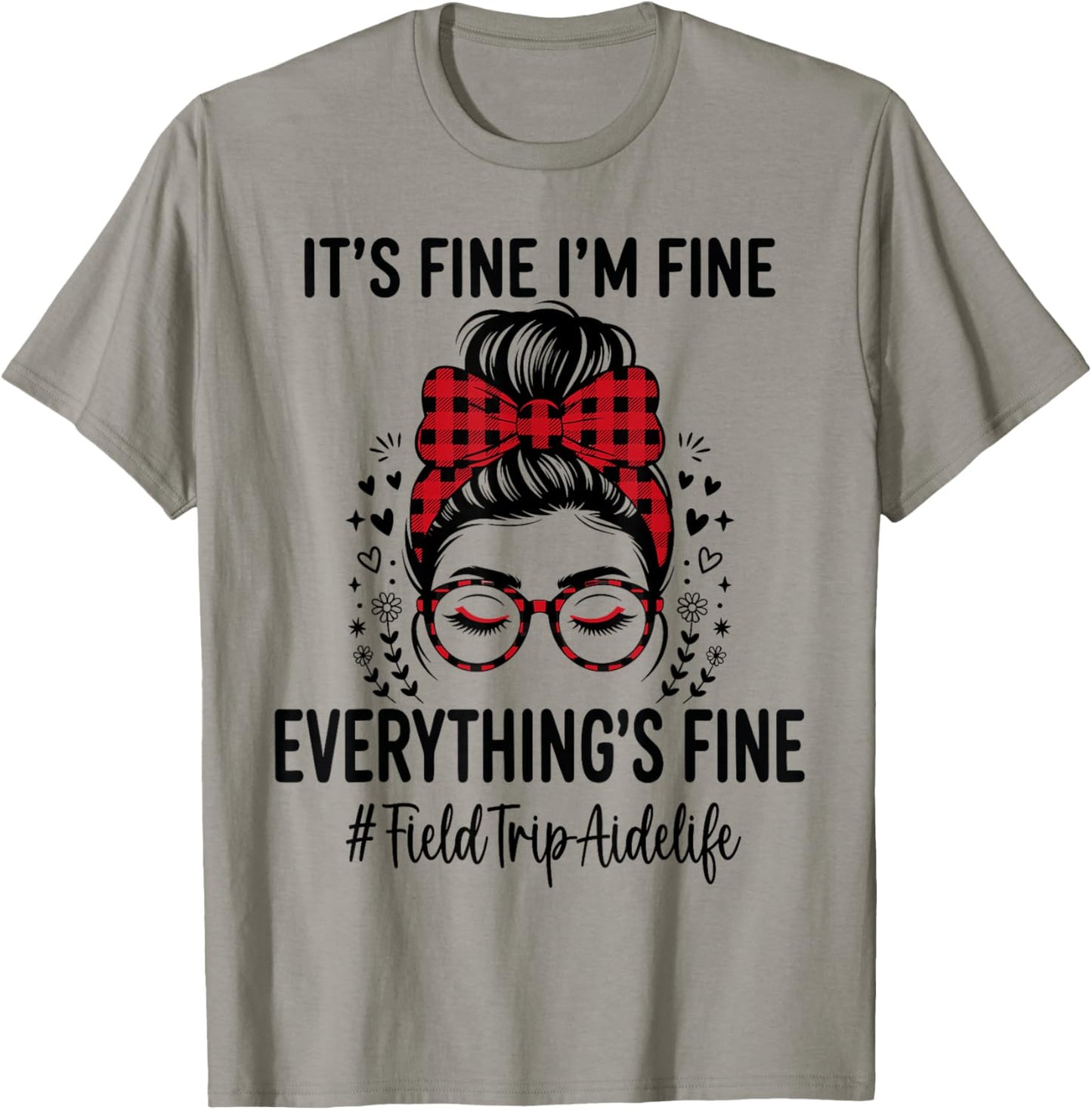 Funny Field Trip Aide Its Fine I'm Fine Everything Fine T-Shirt - T-Shirt | Sand