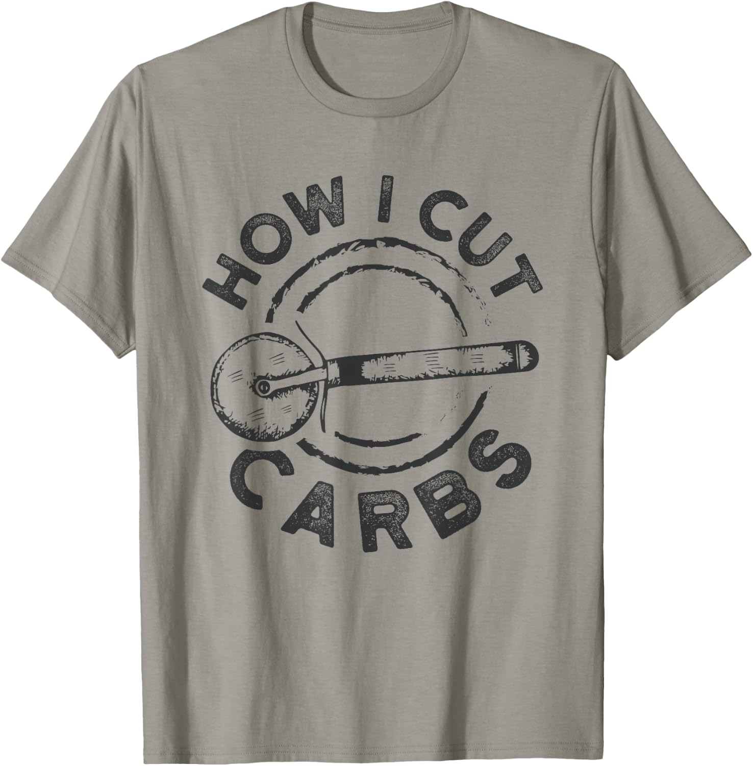 How I Cut Carbs Funny Pizza Cutter T-Shirt - T-Shirt | Sand