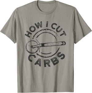 How I Cut Carbs Funny Pizza Cutter T-Shirt - T-Shirt | Sand
