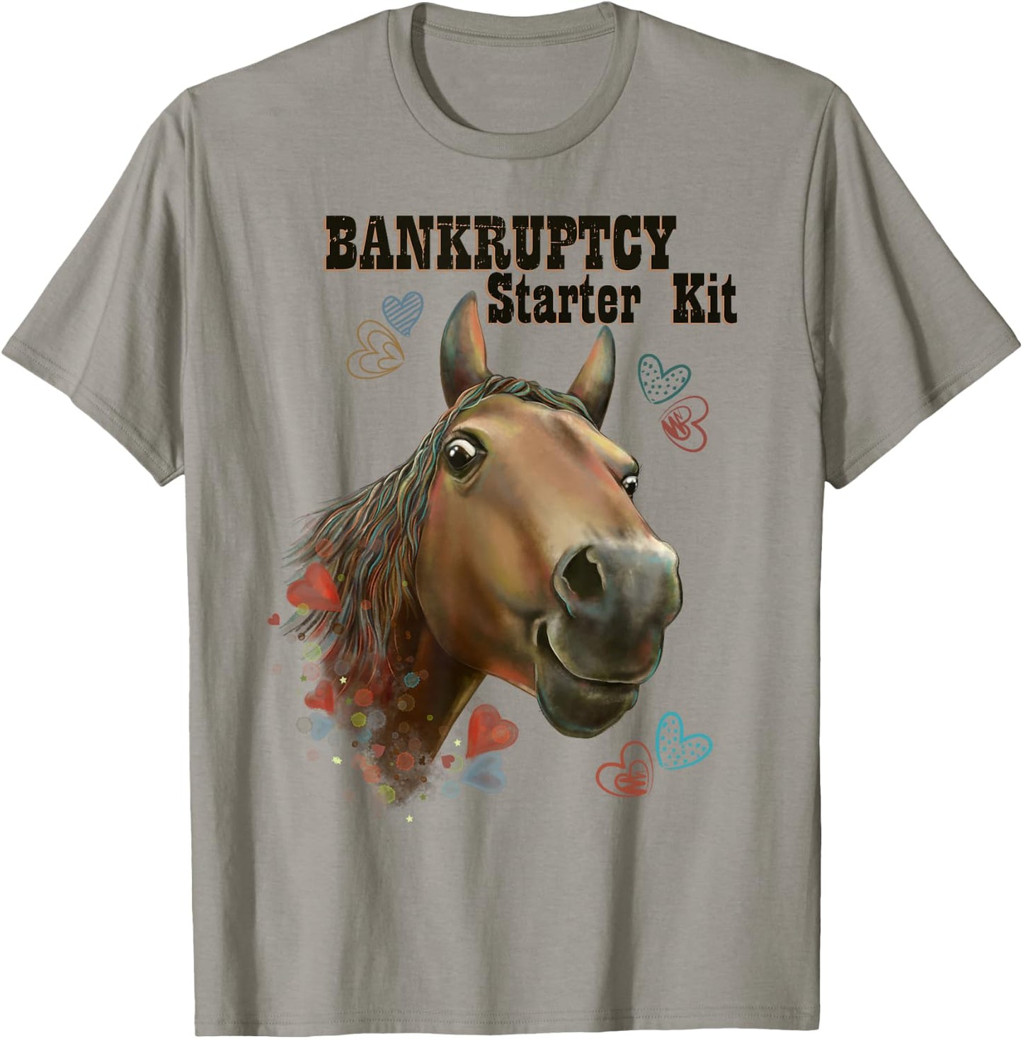 Horse Gifts, Bankruptcy Starter Kit, Horseback Riding T-Shirt - T-Shirt | Sand