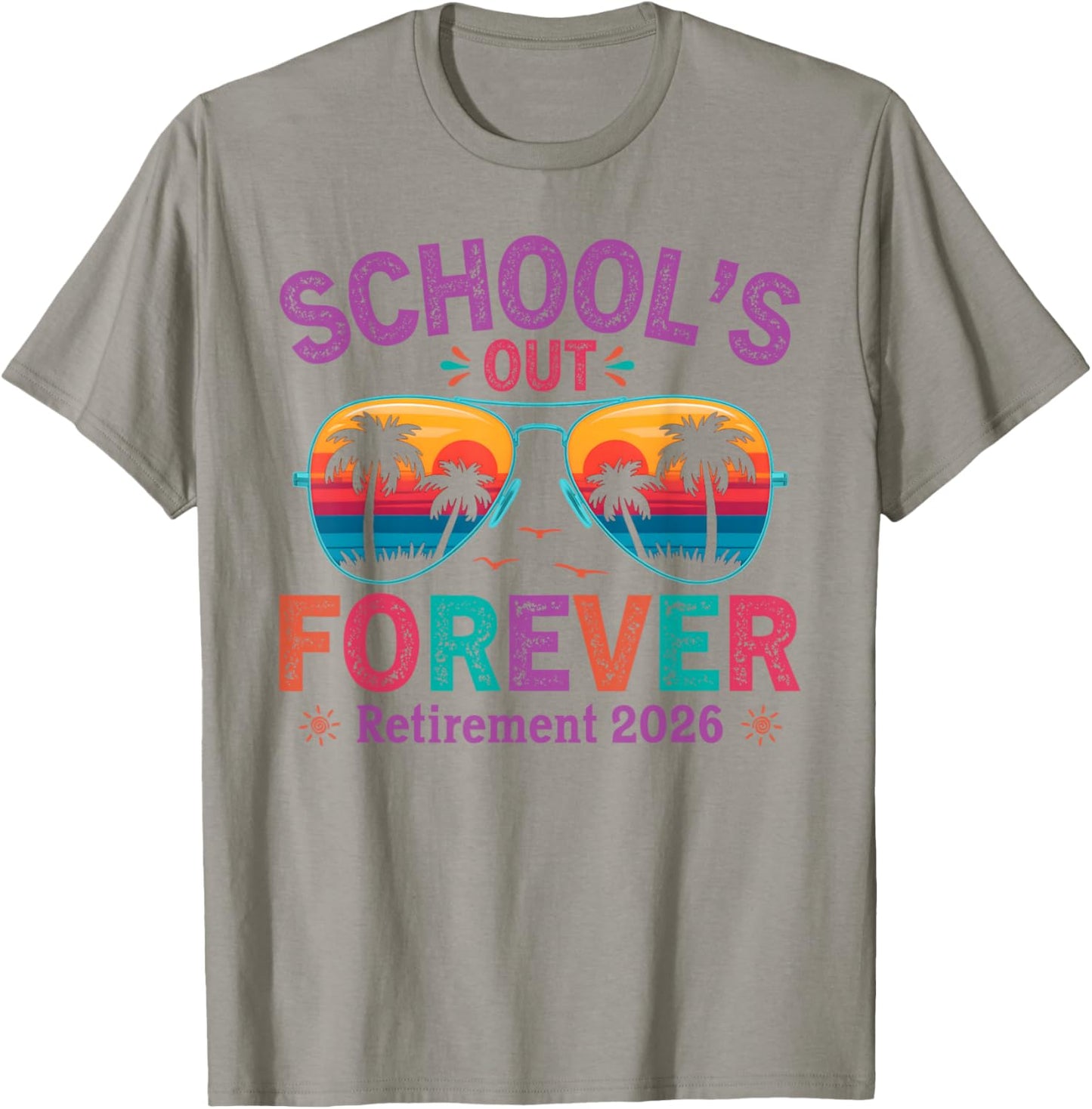 Schools Out Forever Retirement 2026 Retired Teacher T-Shirt - T-Shirt | Sand