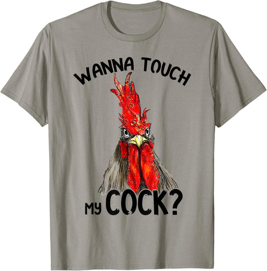 Wanna Touch My Funny Rooster Cock - Funny Gift T-Shirt - T-Shirt | Sand