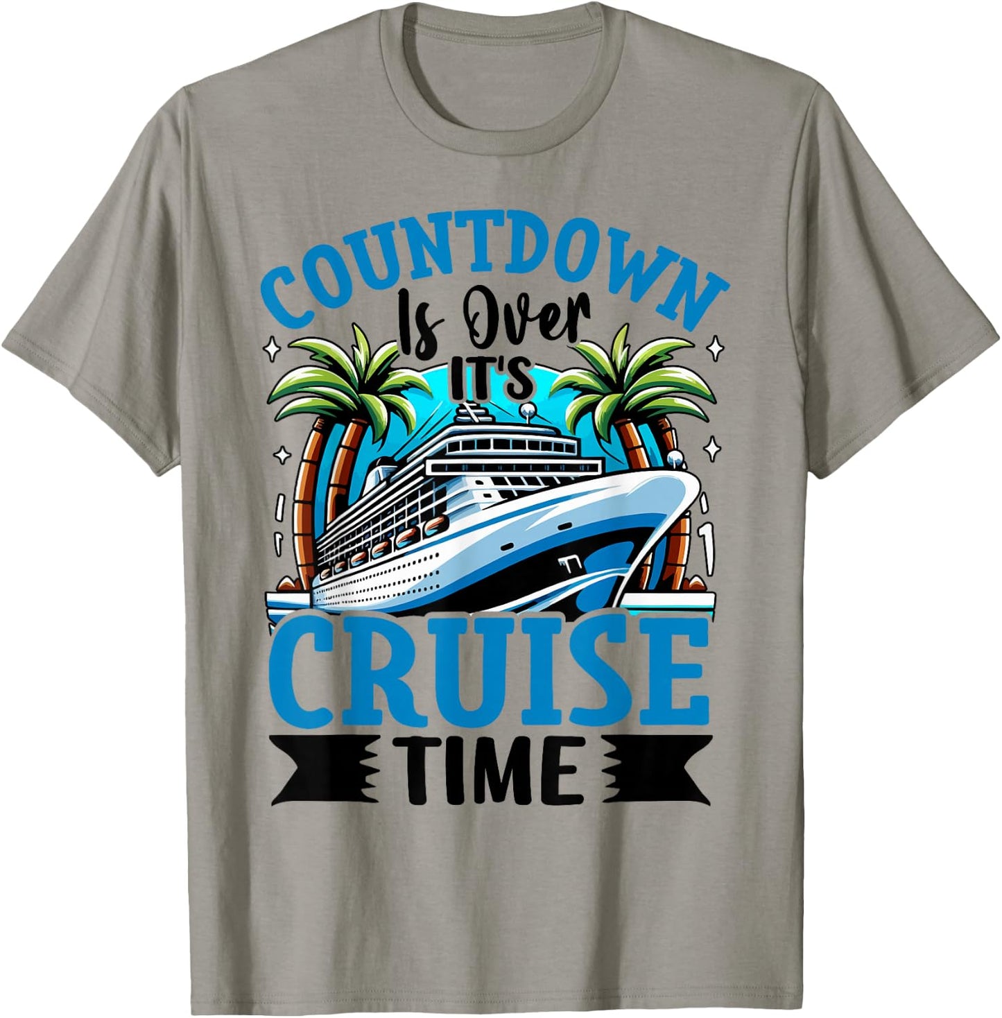 Countdown Is Over It's Cruise Time Cruising Cruise Ship T-Shirt - T-Shirt | Sand