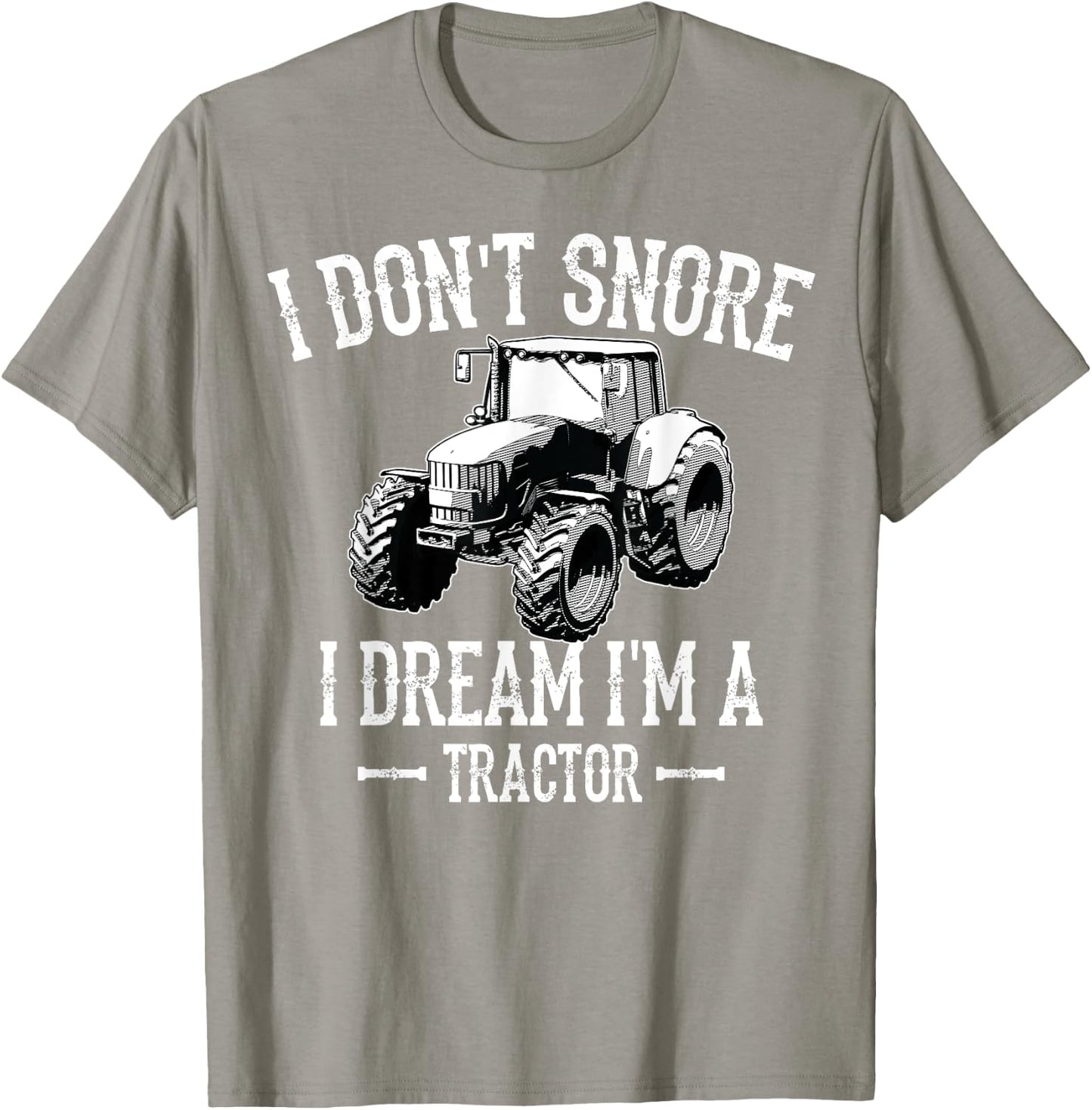 Funny I Don't Snore I Dream I'm a Tractor For Dad T-Shirt - T-Shirt | Sand