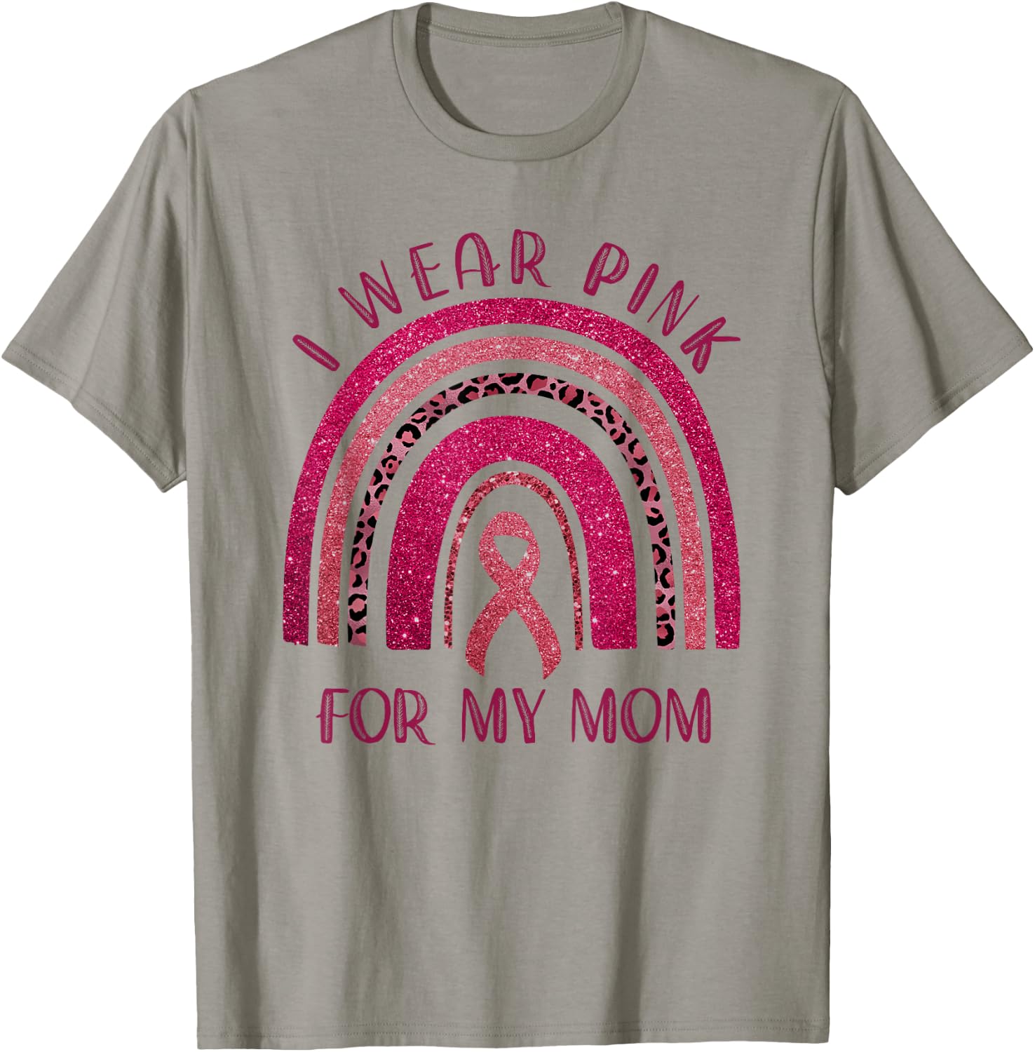I Wear Pink for My Mom Breast Cancer Rainbow Leopard T-Shirt - T-Shirt | Sand