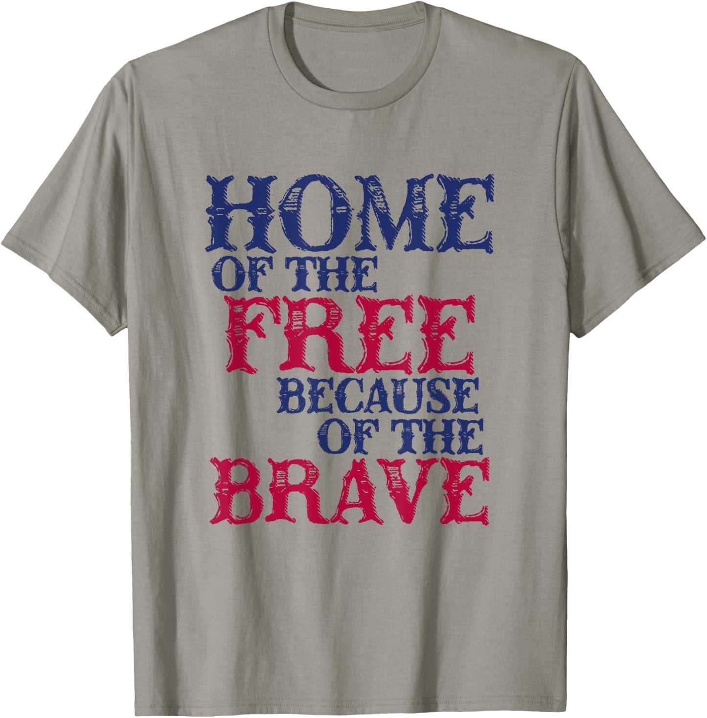 Home Of The Free Because Of The Brave Men T-Shirt - T-Shirt | Sand