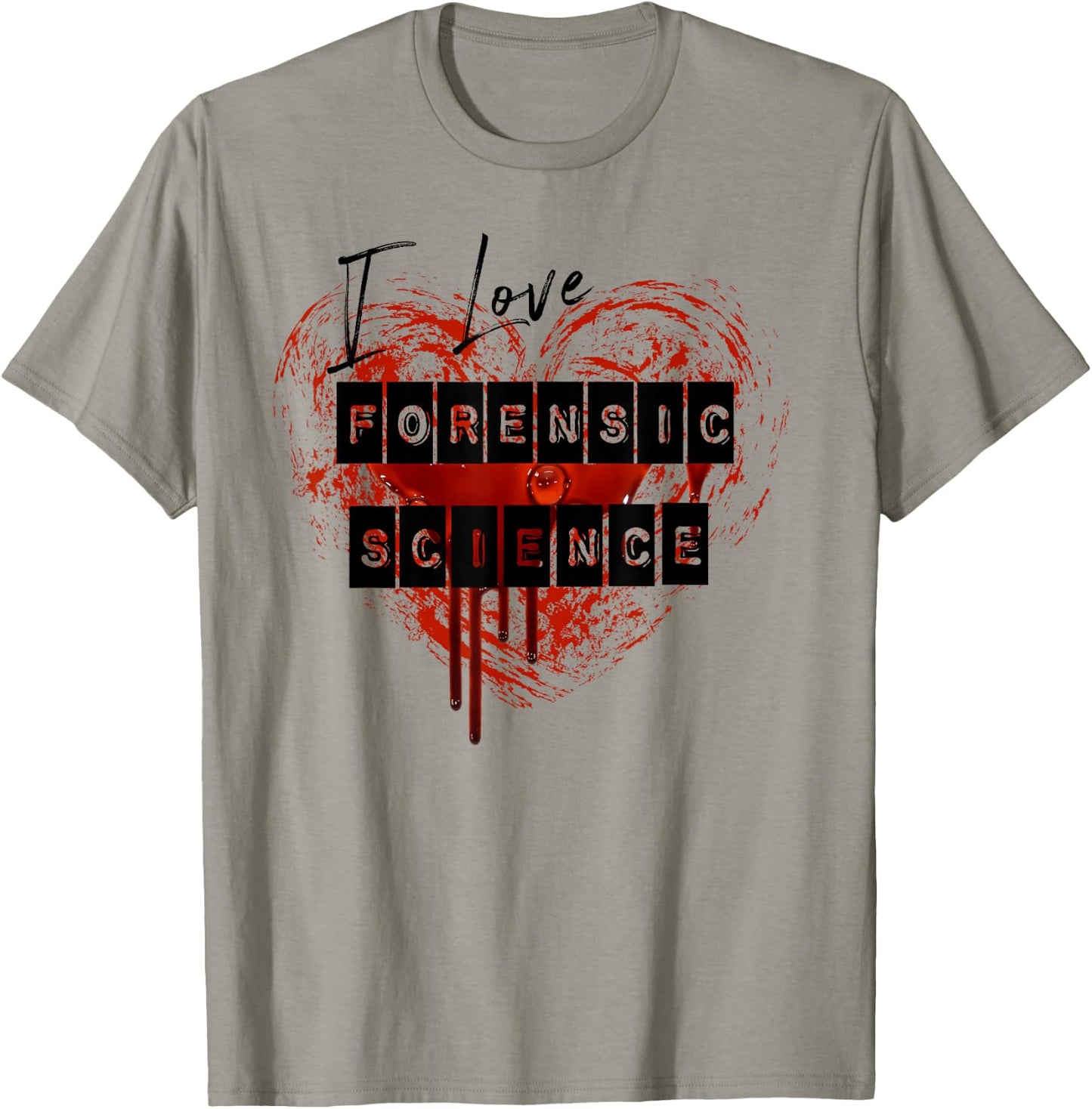 I Love Forensic Science with a bloody heart T shirt T-Shirt - T-Shirt | Sand