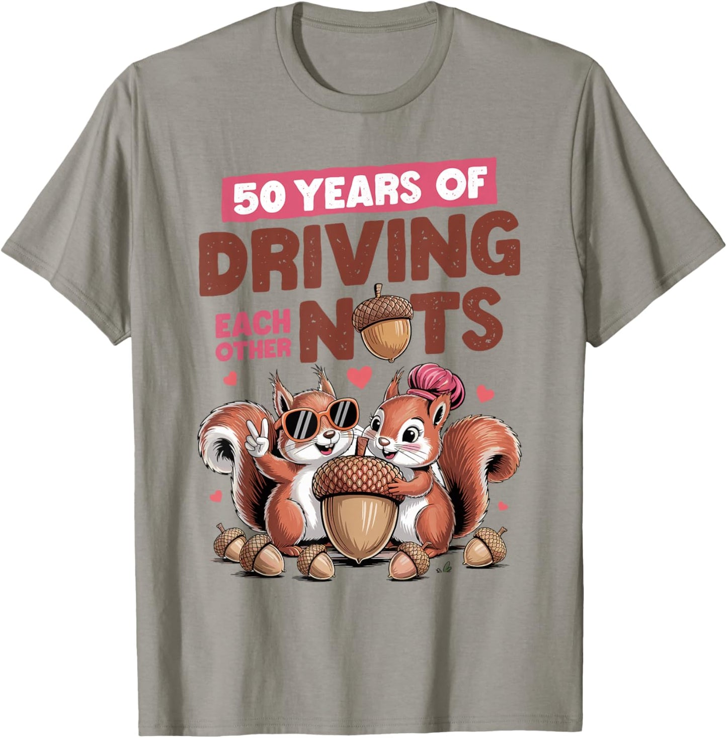 50th Wedding Anniversary 50 Years of Driving Each Other Nuts T-Shirt - T-Shirt | Sand