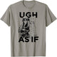 Clueless Ugh As If Girls Clipped T-Shirt - T-Shirt | Sand