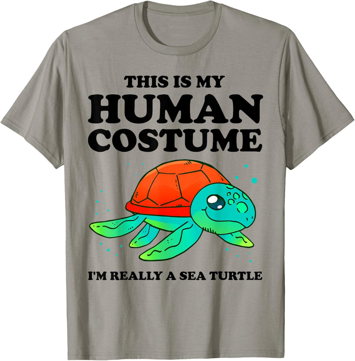 Cute This is My Human Costume I'm Really A Sea Turtle T-Shirt - T-Shirt | Sand
