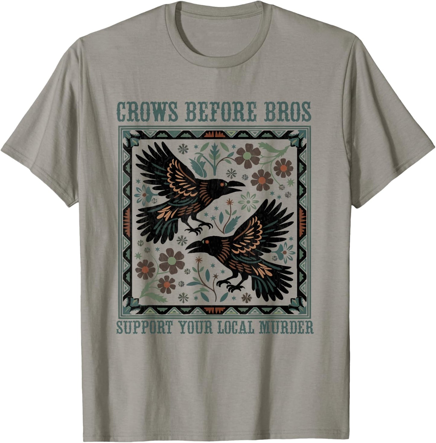 Crows Before Bros Support Your Local Murder Funny Halloween T-Shirt - T-Shirt | Sand