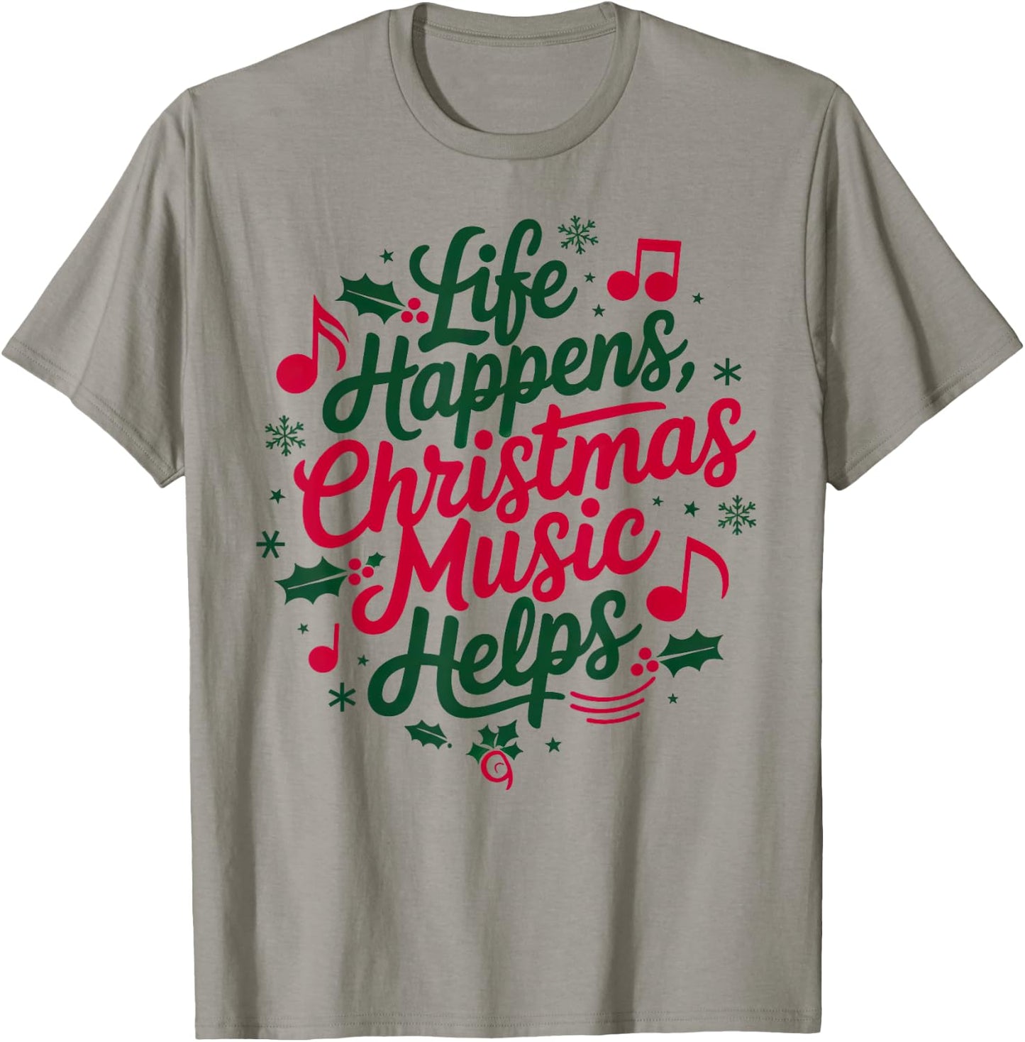 Life Happens Christmas Music Helps For Christmas Music T-Shirt - T-Shirt | Sand