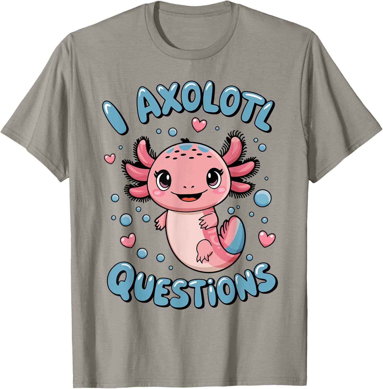 Girl I Axolotl Questions Funny Cute Graphic T-Shirt - T-Shirt | Sand