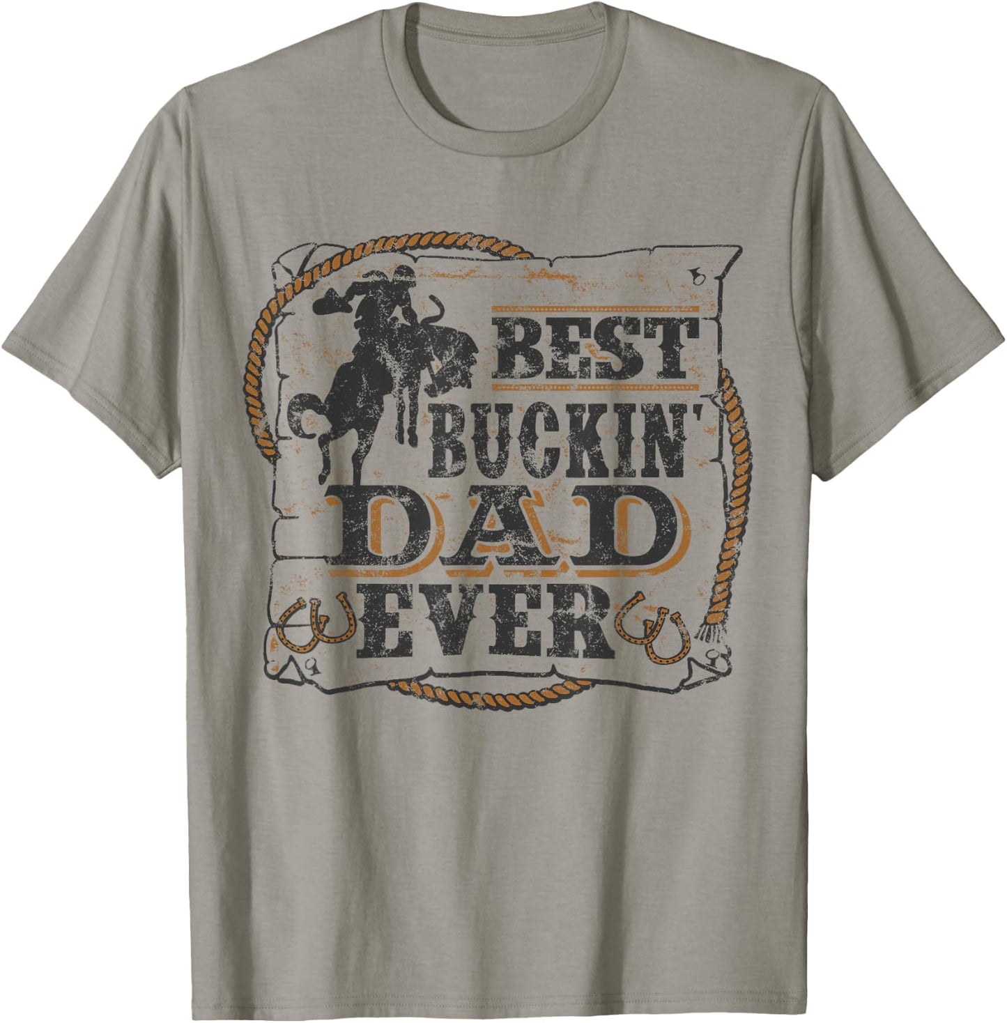 Best Buckin Dad Ever Shirt Funny Fathers Day Rodeo Gift T-Shirt - T-Shirt | Sand