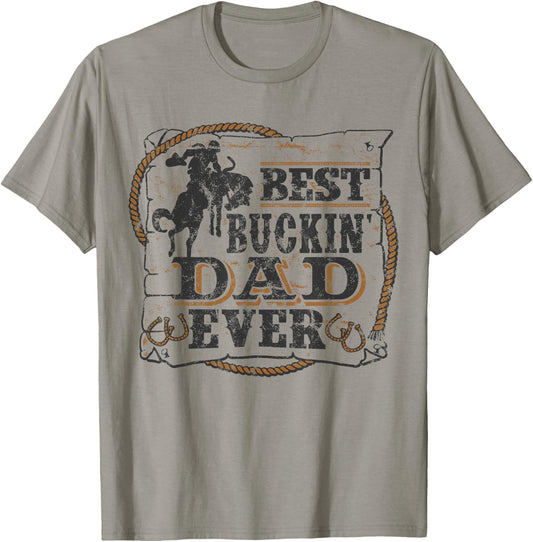 Best Buckin Dad Ever Shirt Funny Fathers Day Rodeo Gift T-Shirt - T-Shirt | Sand