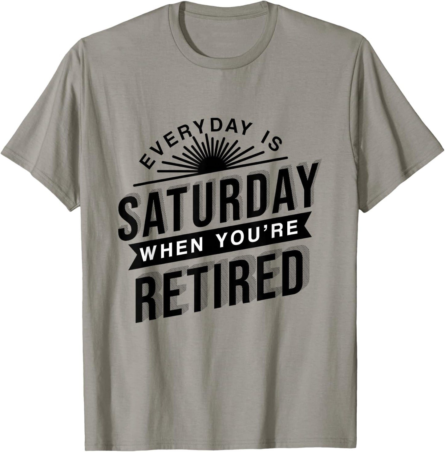 Everyday Is Saturday Retirement Gift T-Shirt - T-Shirt | Sand
