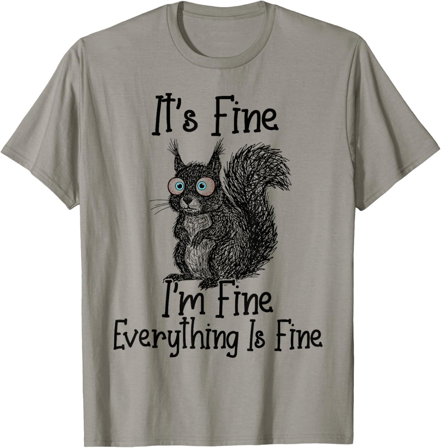 Funny Squirrel Lover It's Fine I'm Fine Everything is Fine T-Shirt - T-Shirt | Sand