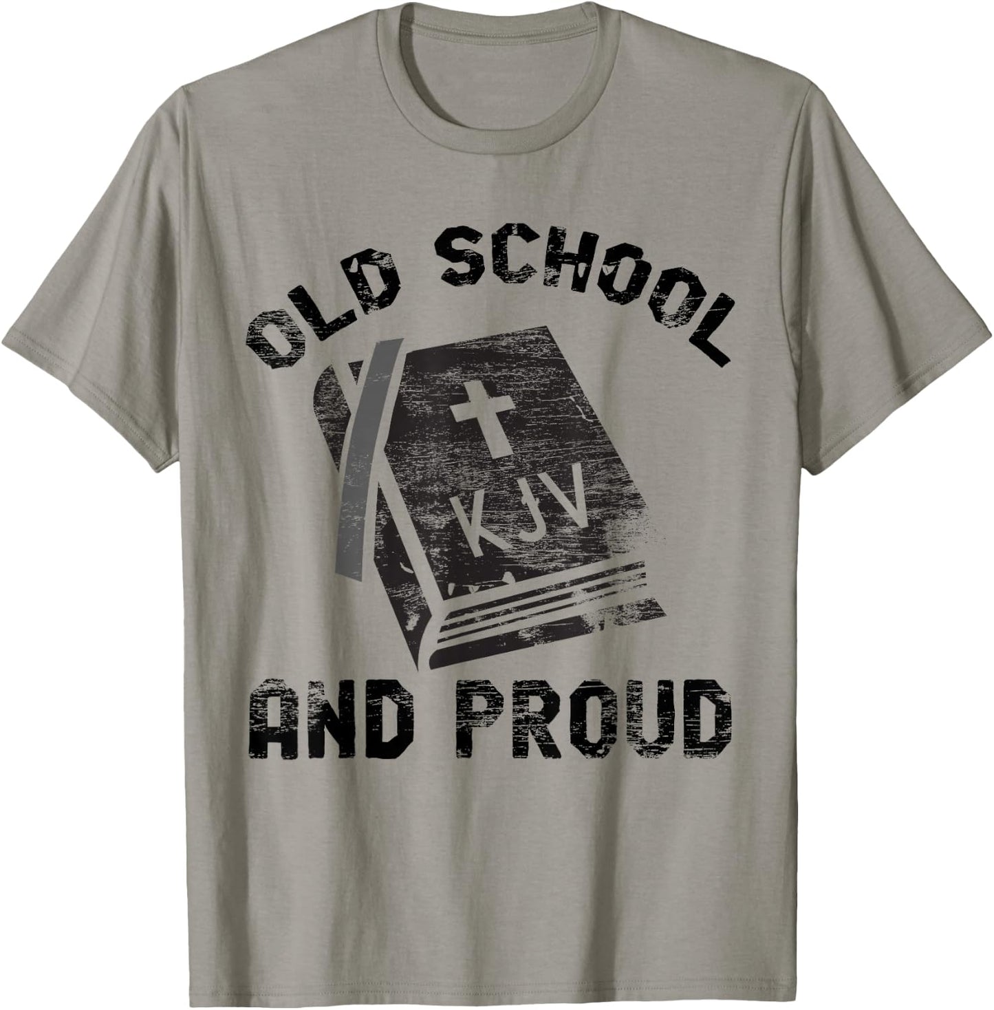 KJV Old School and Proud Bible Holiness Shirt T-Shirt - T-Shirt | Sand