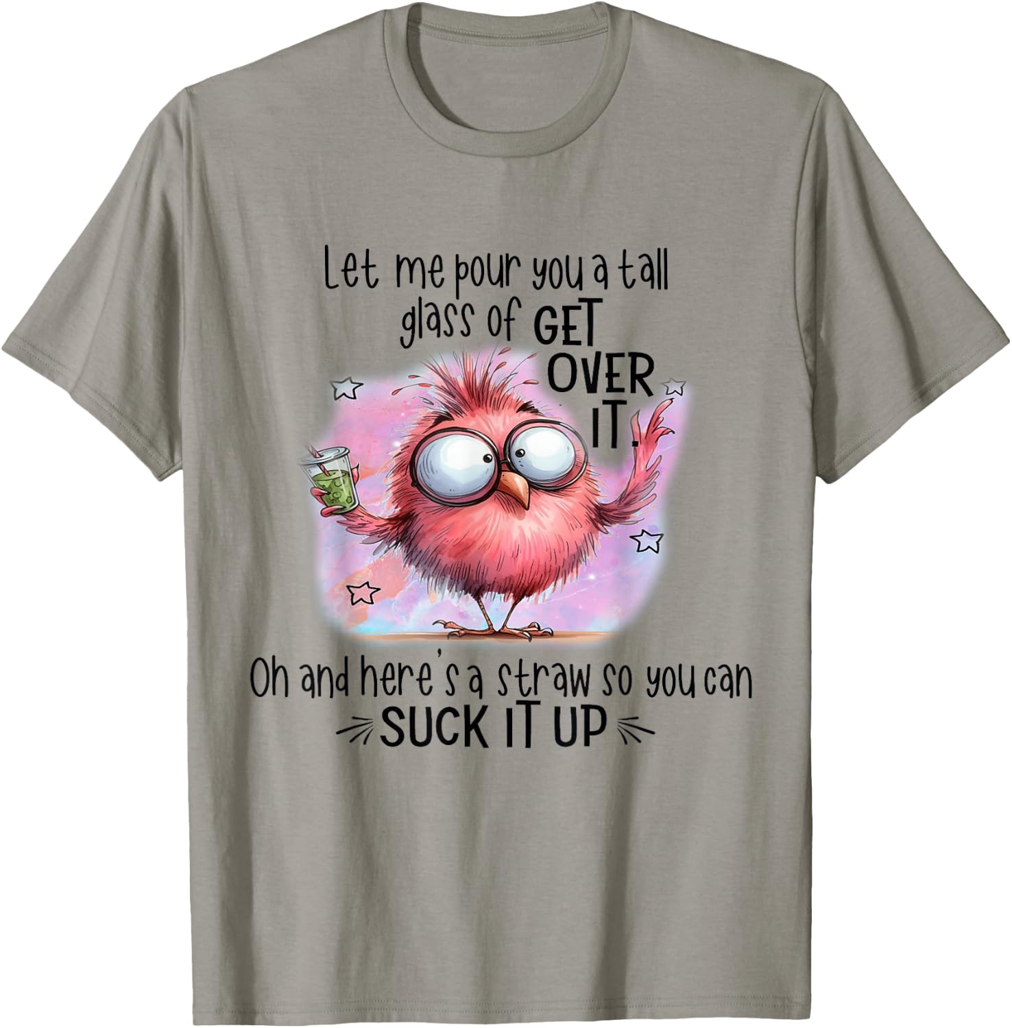 Funny Bird Let Me Pour You A Tall Glass Of Get Over It T-Shirt - T-Shirt | Sand