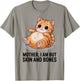 Mother, I Am But Skin and Bones Funny Cat Mom Cat Lover T-Shirt - T-Shirt | Sand