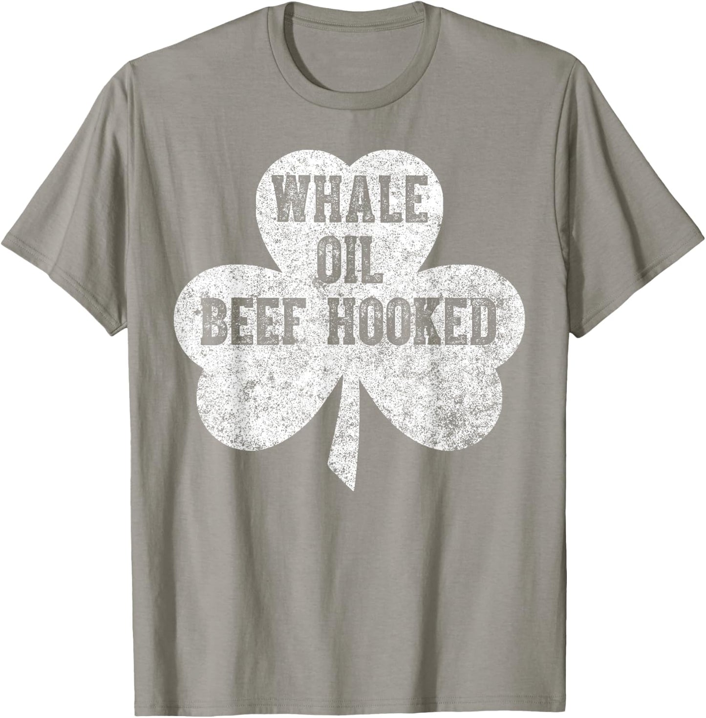 Saint Patricks Day Funny Gift Whale Oil Beef Hooked T-Shirt - T-Shirt | Sand