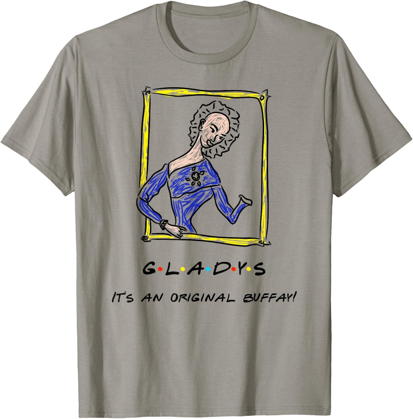 It's An Original Buffay! Gladys Funny Quote T-Shirt - T-Shirt | Sand