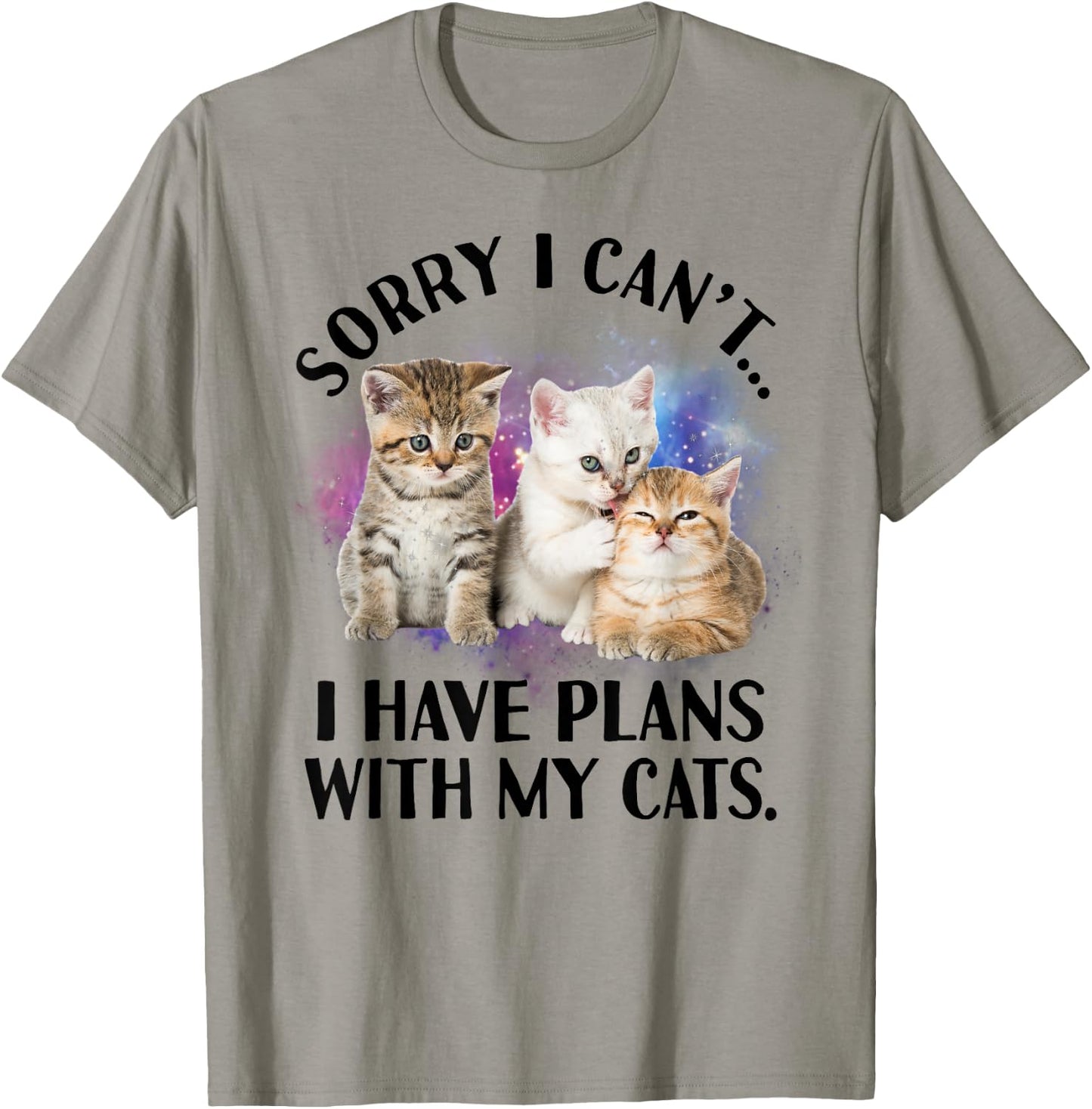 Sorry I Can't I Have Plans with My Cat - Cat Lover Gift T-Shirt - T-Shirt | Sand