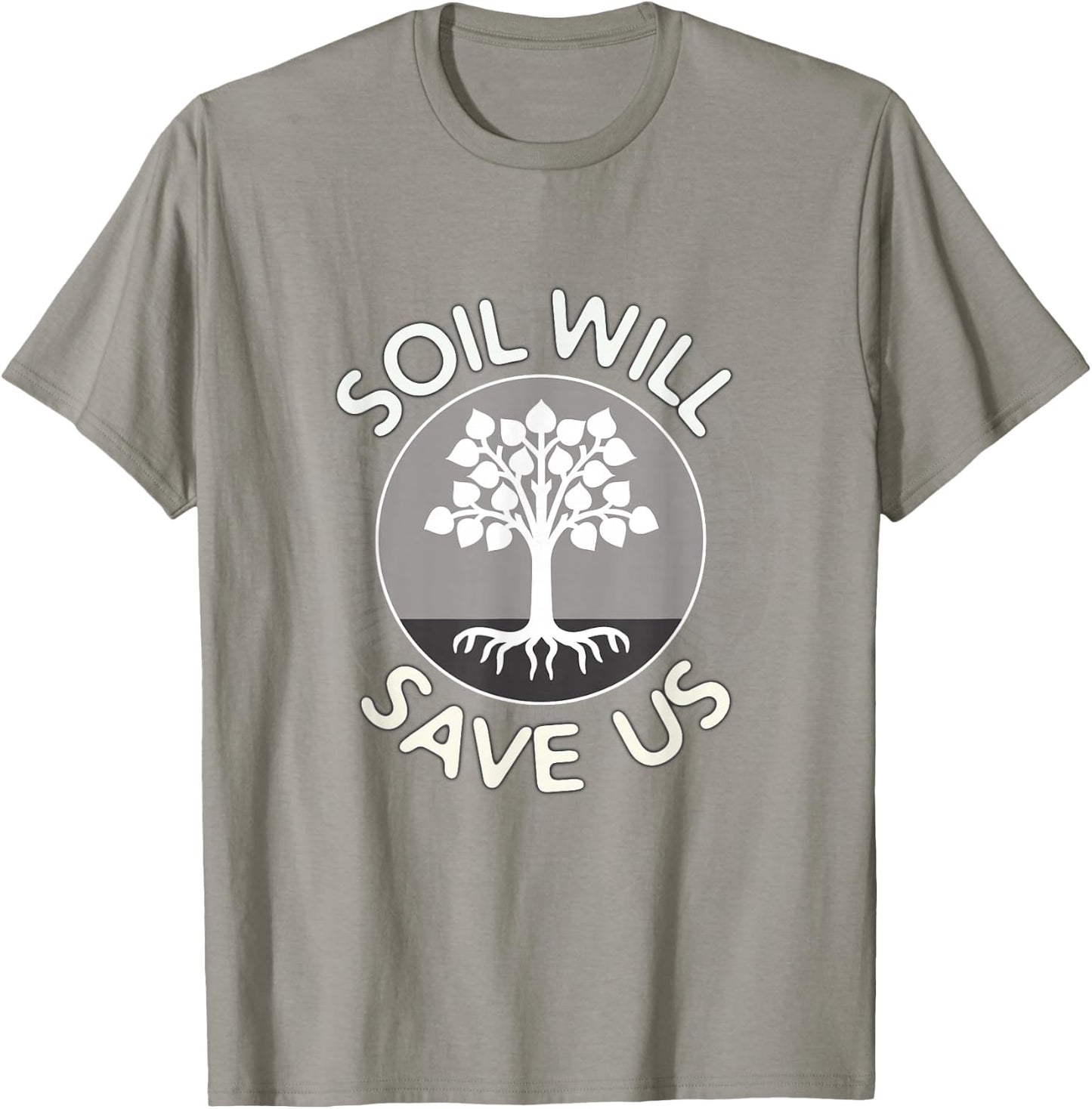 Soil Will Save Us - Biosequestration or Permaculture T-Shirt - T-Shirt | Sand