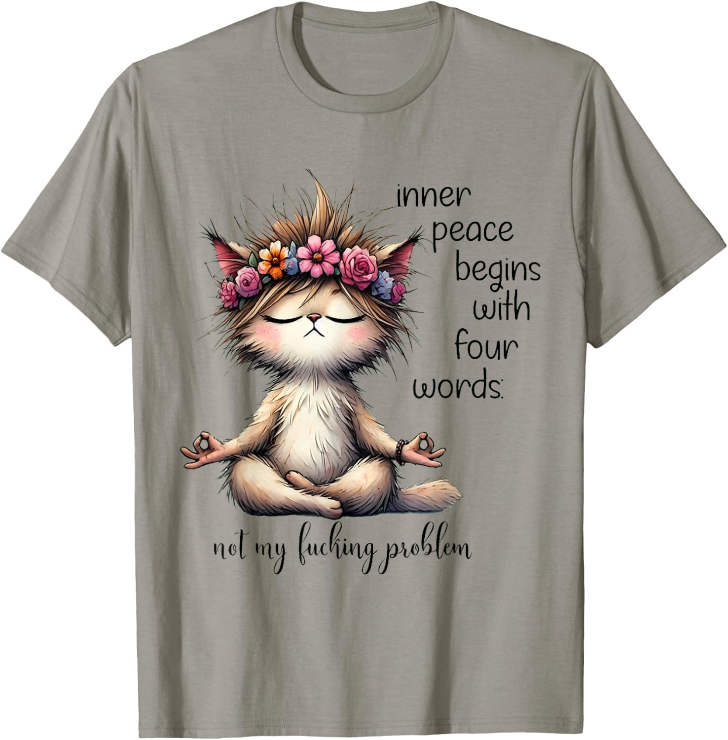 Inner Peace Begins With Four Words Not My Lucking Problem T-Shirt - T-Shirt | Sand