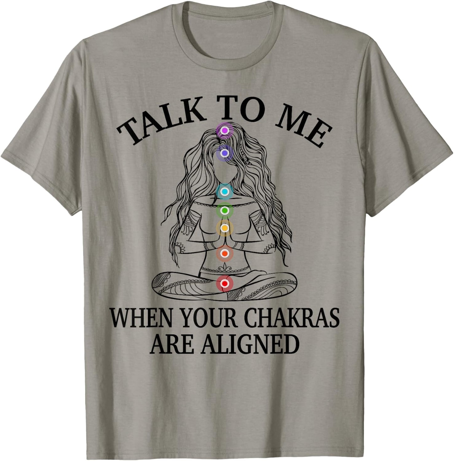 Talk To Me When Your Chakras Are Aligned Funny Yoga Gift T-Shirt - T-Shirt | Sand