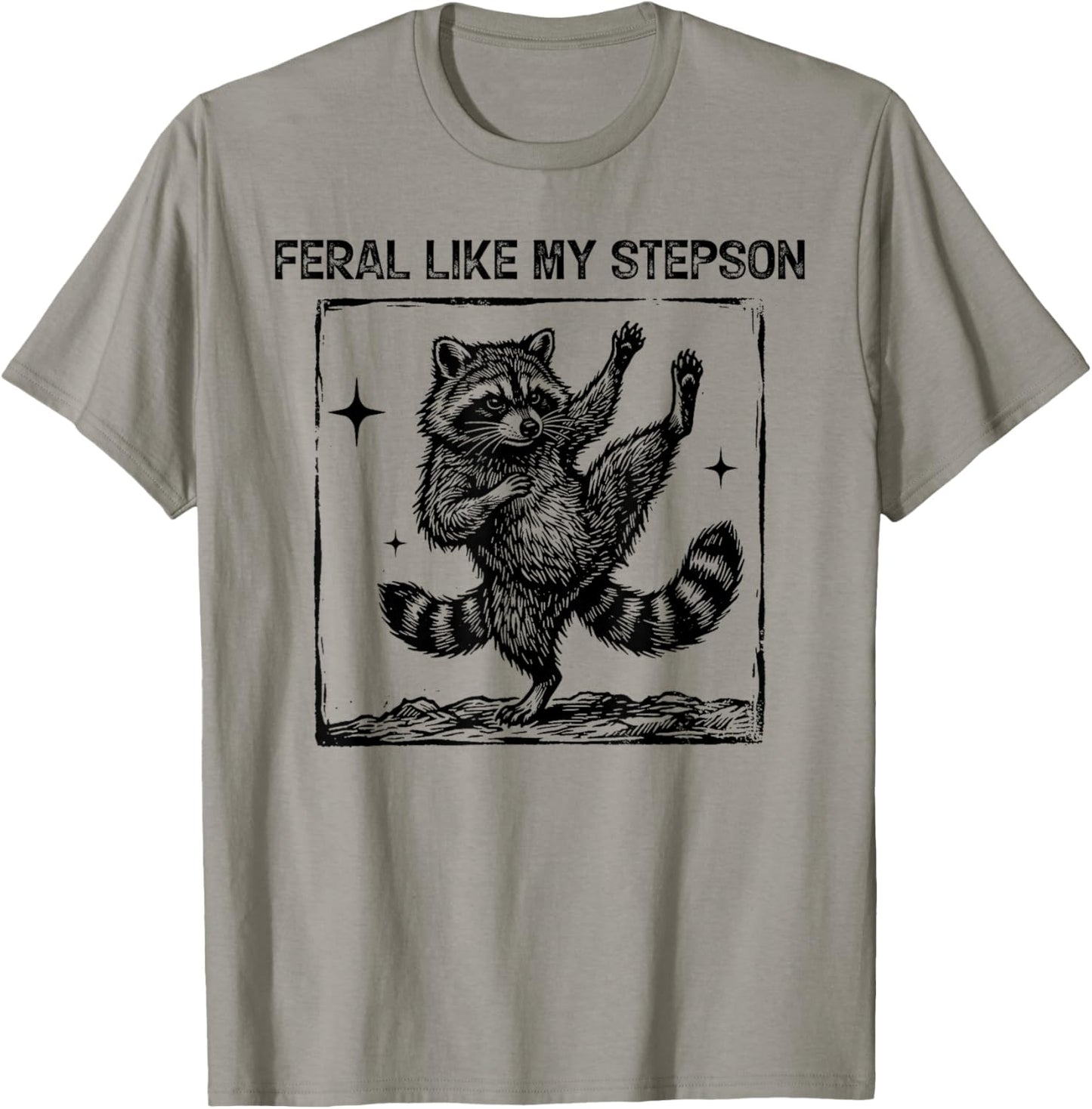 Feral Like My Stepson Funny Raccoon Meme Graphic Fathers Day T-Shirt - T-Shirt | Sand