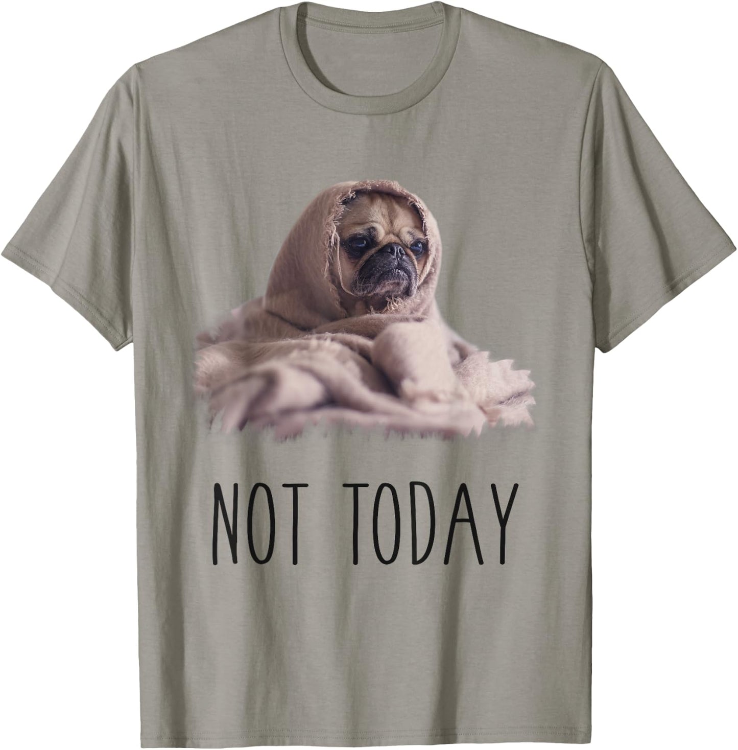 Not Today Pug | Funny Cute Blanket Dog Women Kids T-Shirt - T-Shirt | Sand