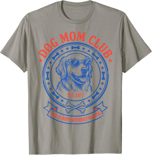 Dog Mom Club Life is Ruff Without My Dog Golden Retriever T-Shirt - T-Shirt | Sand