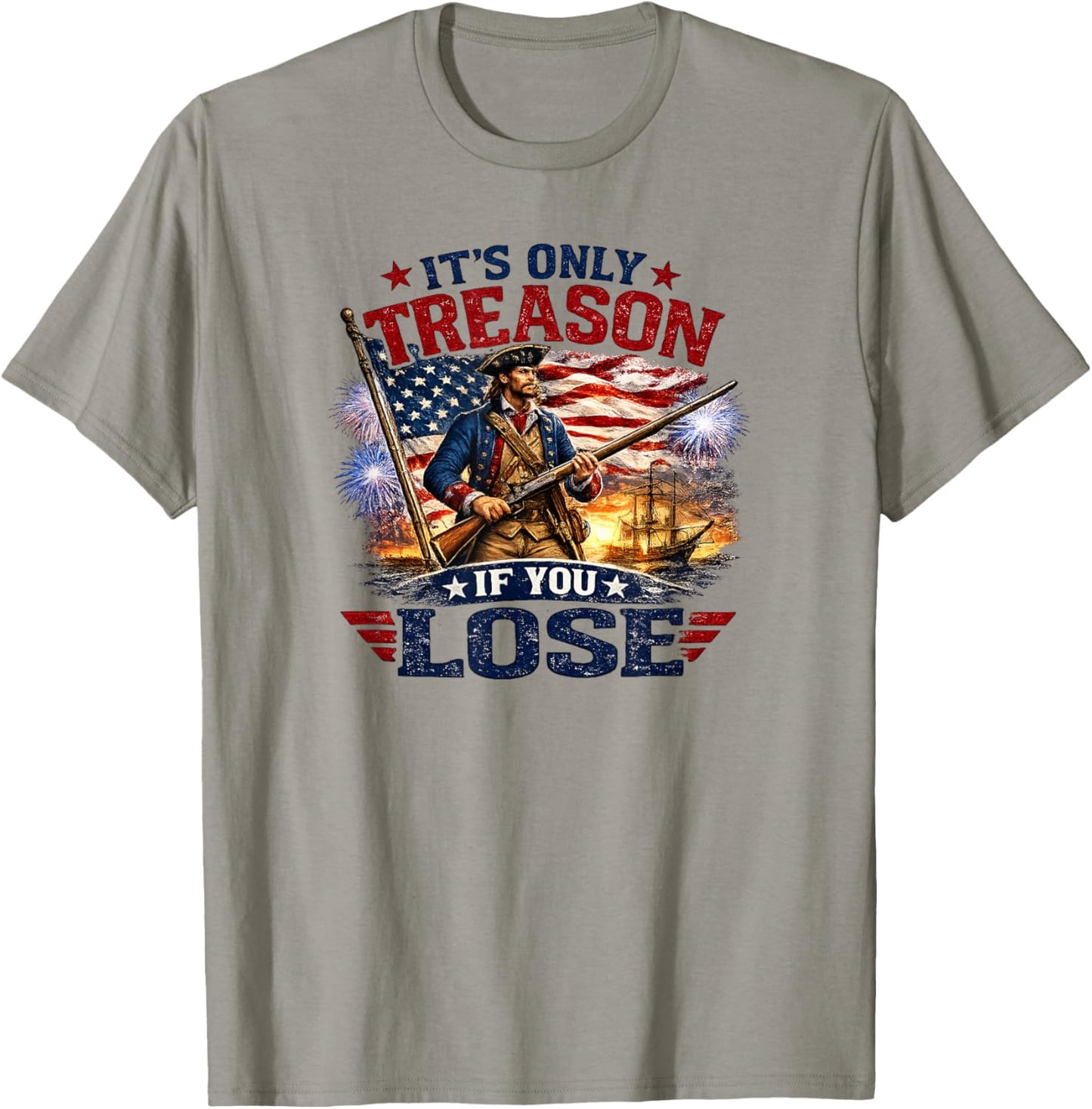 Its Only Treason If You Lose 1776 Patriot USA T-Shirt - T-Shirt | Sand