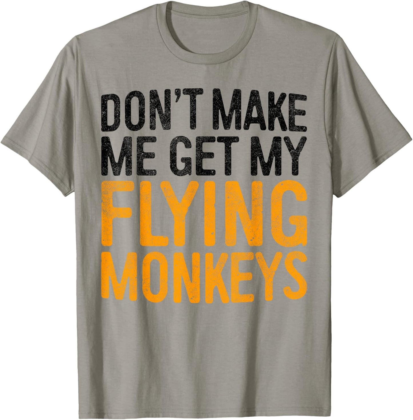 Don't Make Me Get My Flying Monkeys Shirt Monkey Costume T-Shirt - T-Shirt | Sand