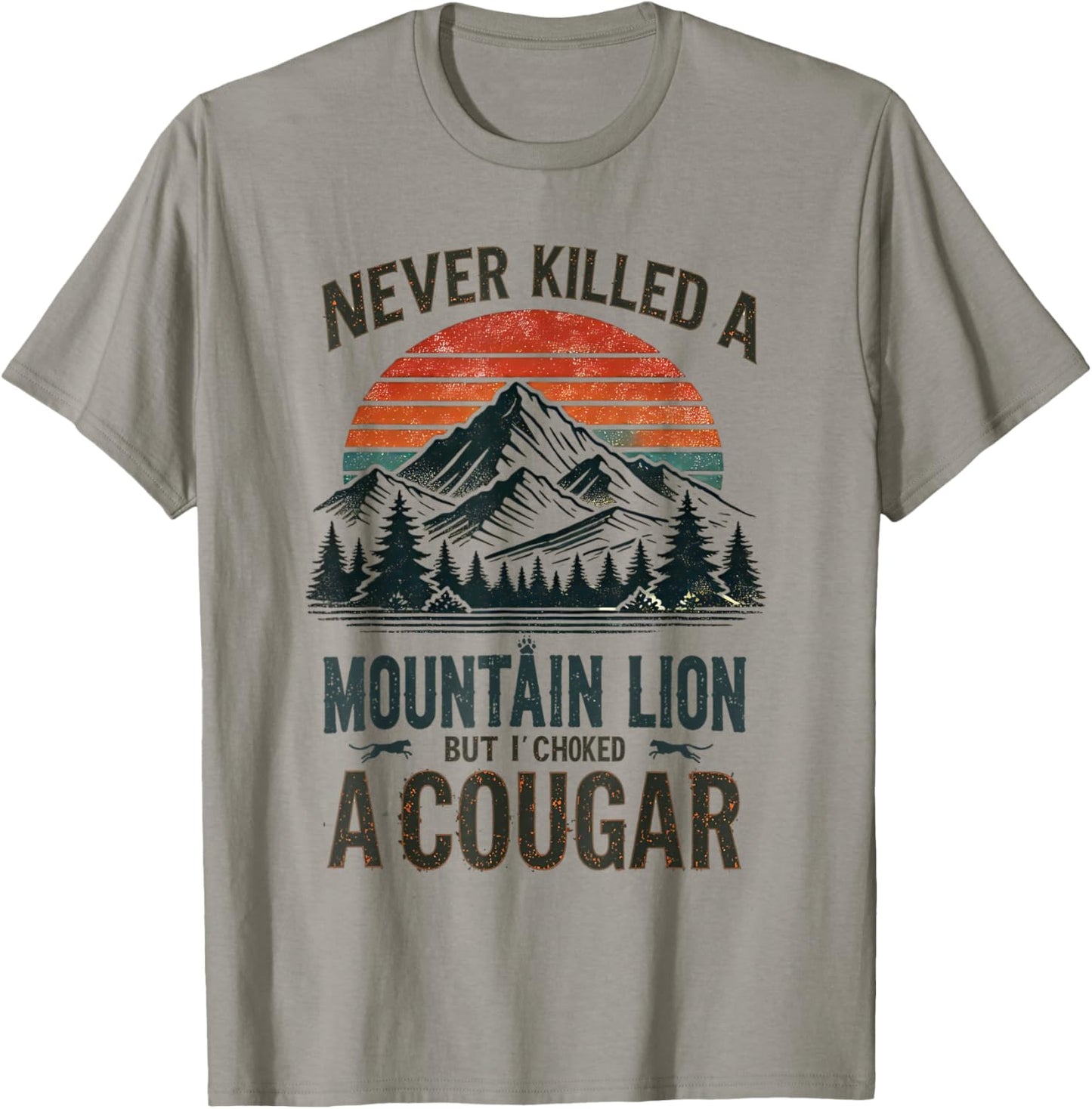 Never Killed a Mountain Lion But Choked a Cougar T-Shirt - T-Shirt | Sand
