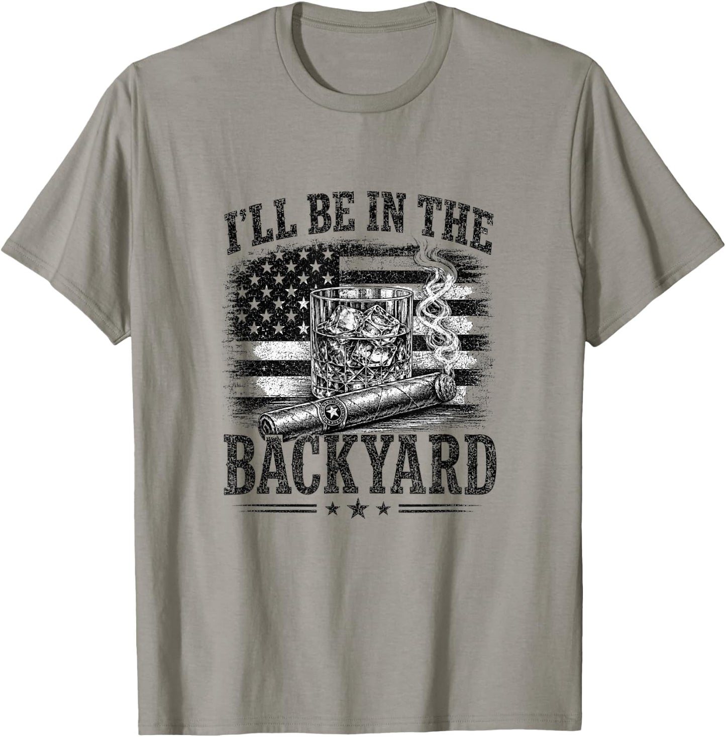 I'll Be in The Backyard Funny Bourbon Cigar Lover T-Shirt - T-Shirt | Sand