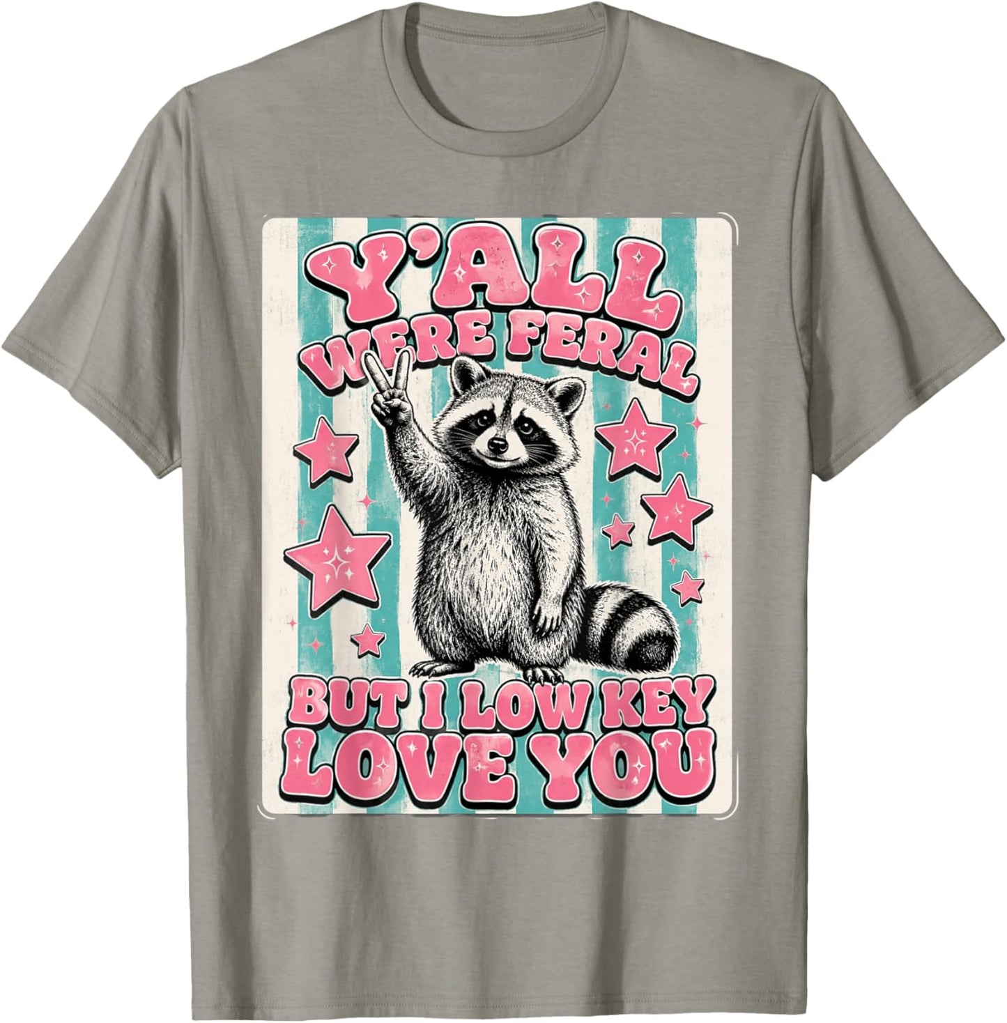 Yall were Feral But I Low Key Love Funny Teacher Raccoon T-Shirt - T-Shirt | Sand