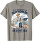 Never Underestimate Old Woman Still Cruises in Her Seventies T-Shirt - T-Shirt | Sand
