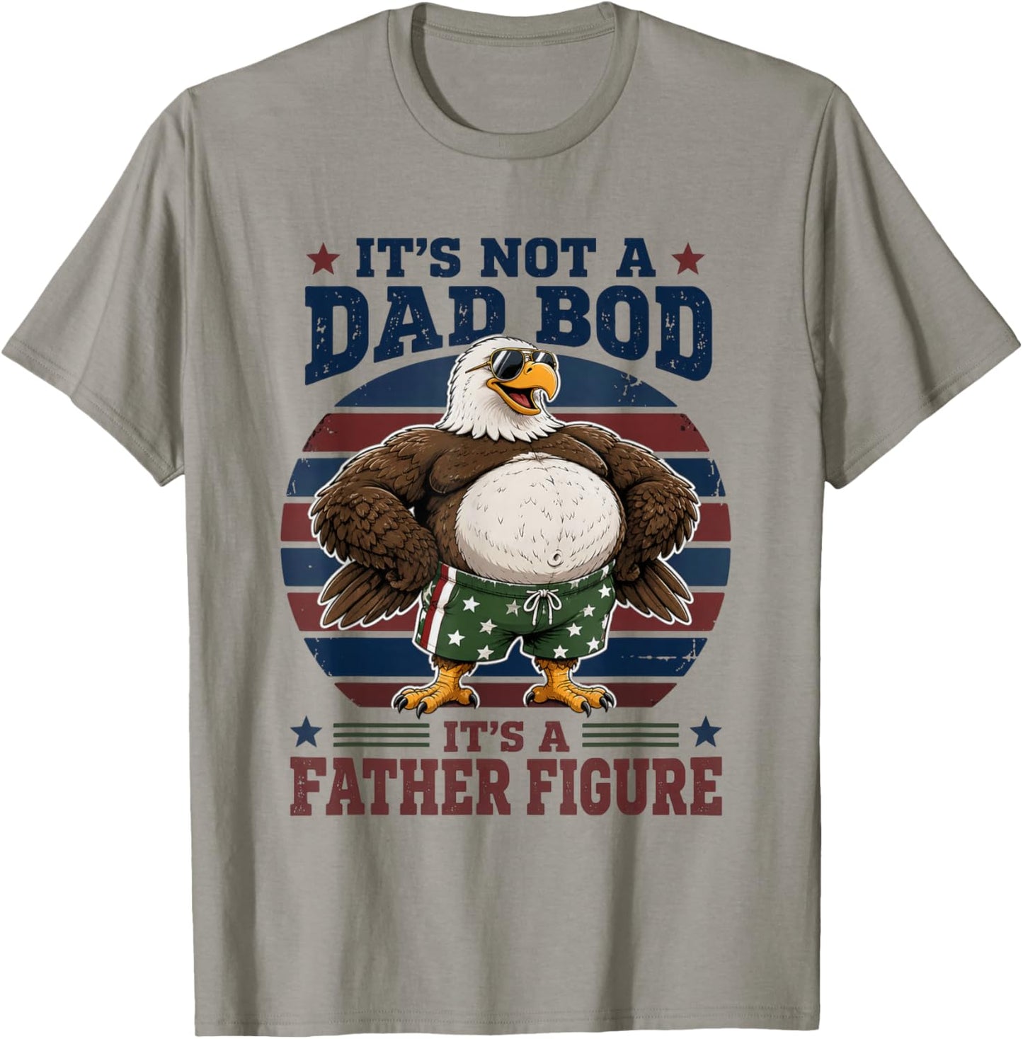 Not A Dad BOD Father Figure Bald Eagle Dad T-Shirt - T-Shirt | Sand