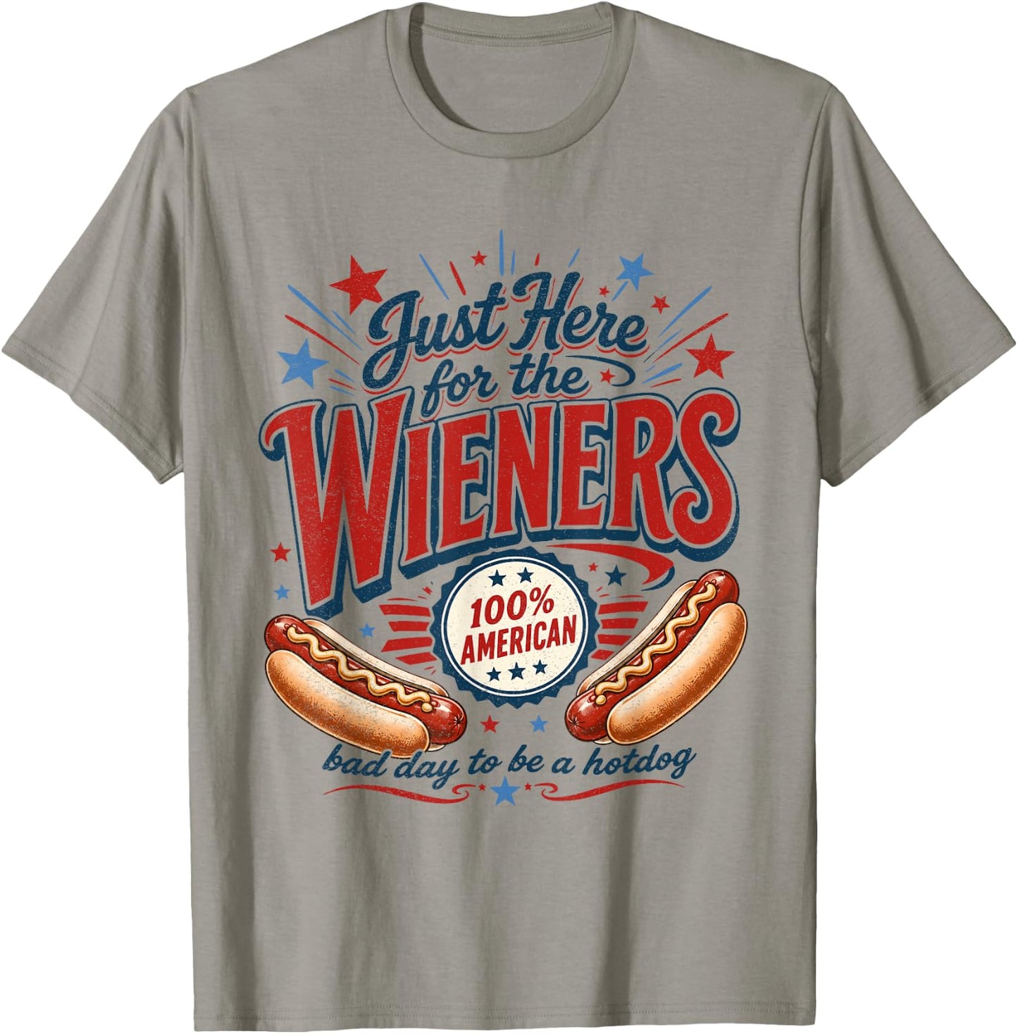 Just Here for The Wieners Funny Hot Dog 4th of July American T-Shirt - T-Shirt | Sand