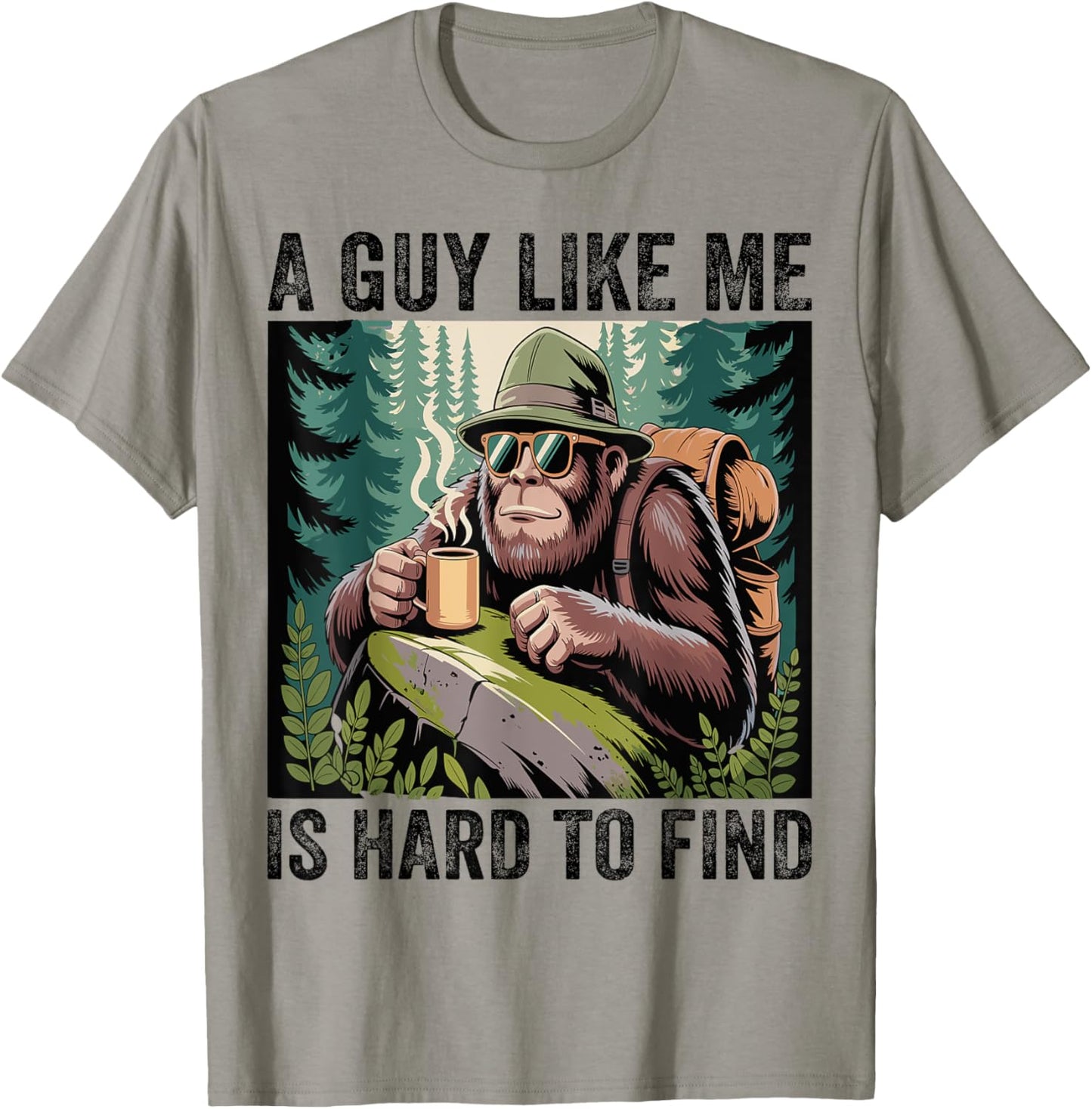 A Guy Like Me Is Hard To Forest Find - Funny Bigfoot T-Shirt - T-Shirt | Sand