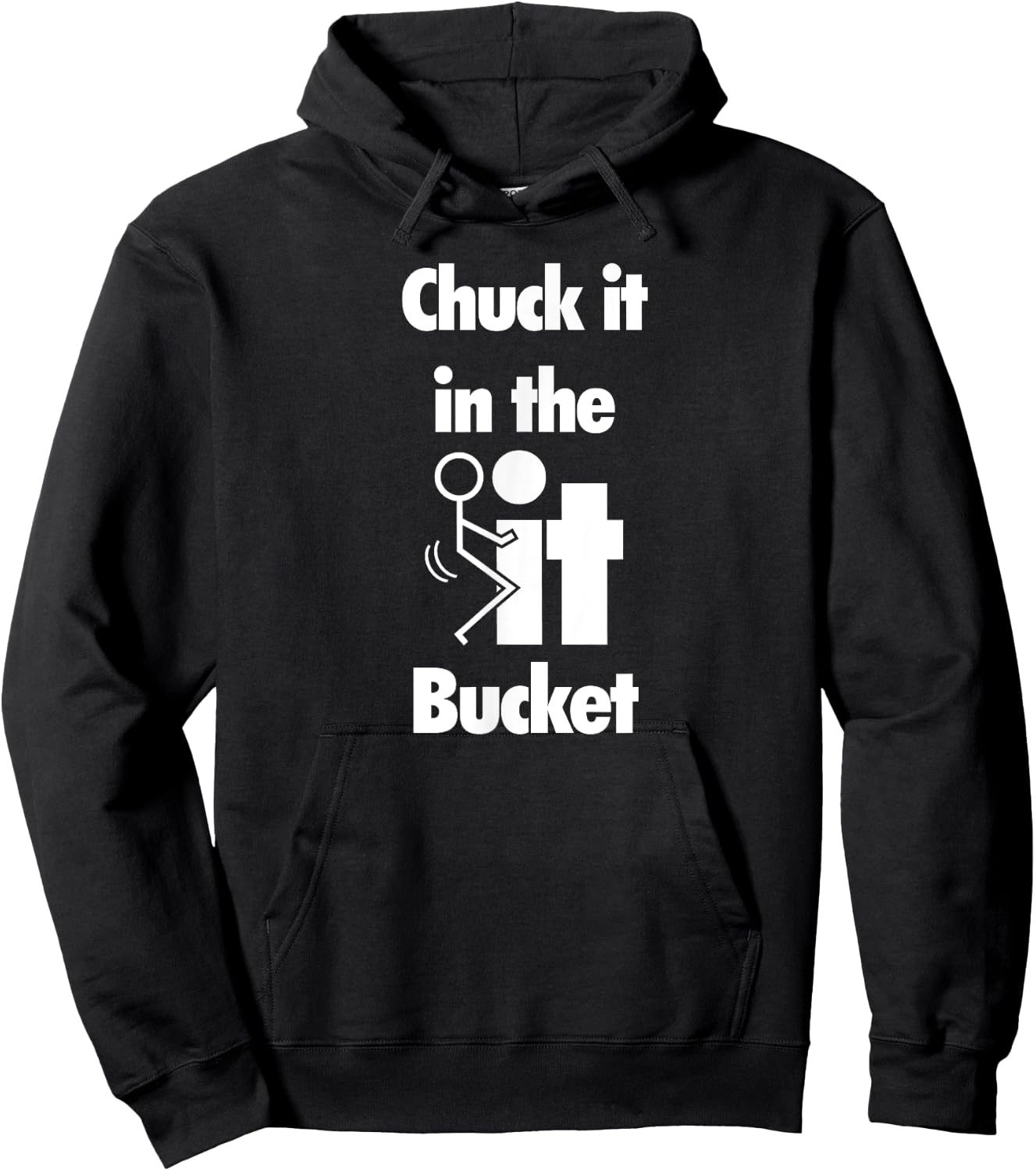 Chuck It In The Screw Fck It Bucket Rude Funny Adult Hoodie - Hoodie | Black