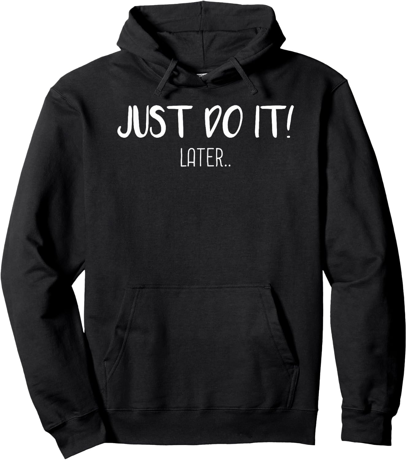 Just do it later Funny Sarcastic Gift Hoodie - Hoodie | Black