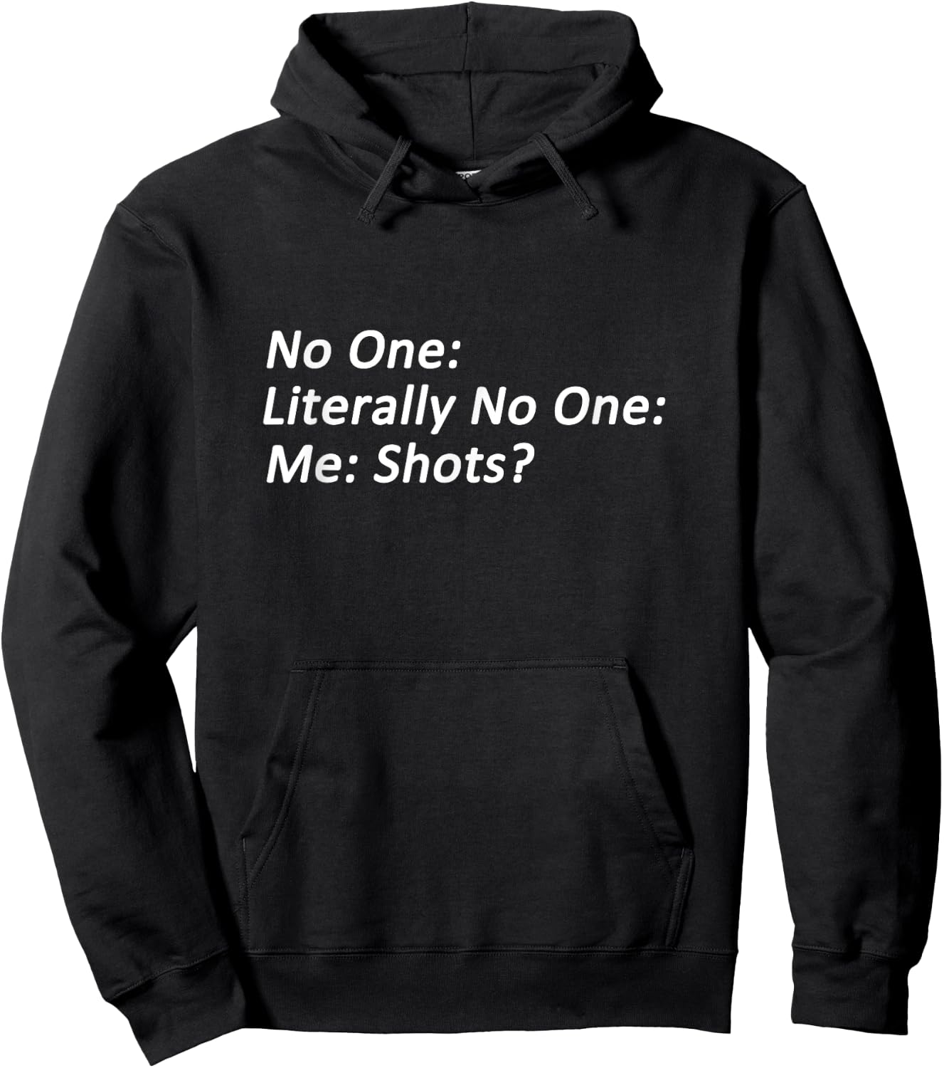 No One: Me: Shots? Funny Meme Hoodie - Hoodie | Black