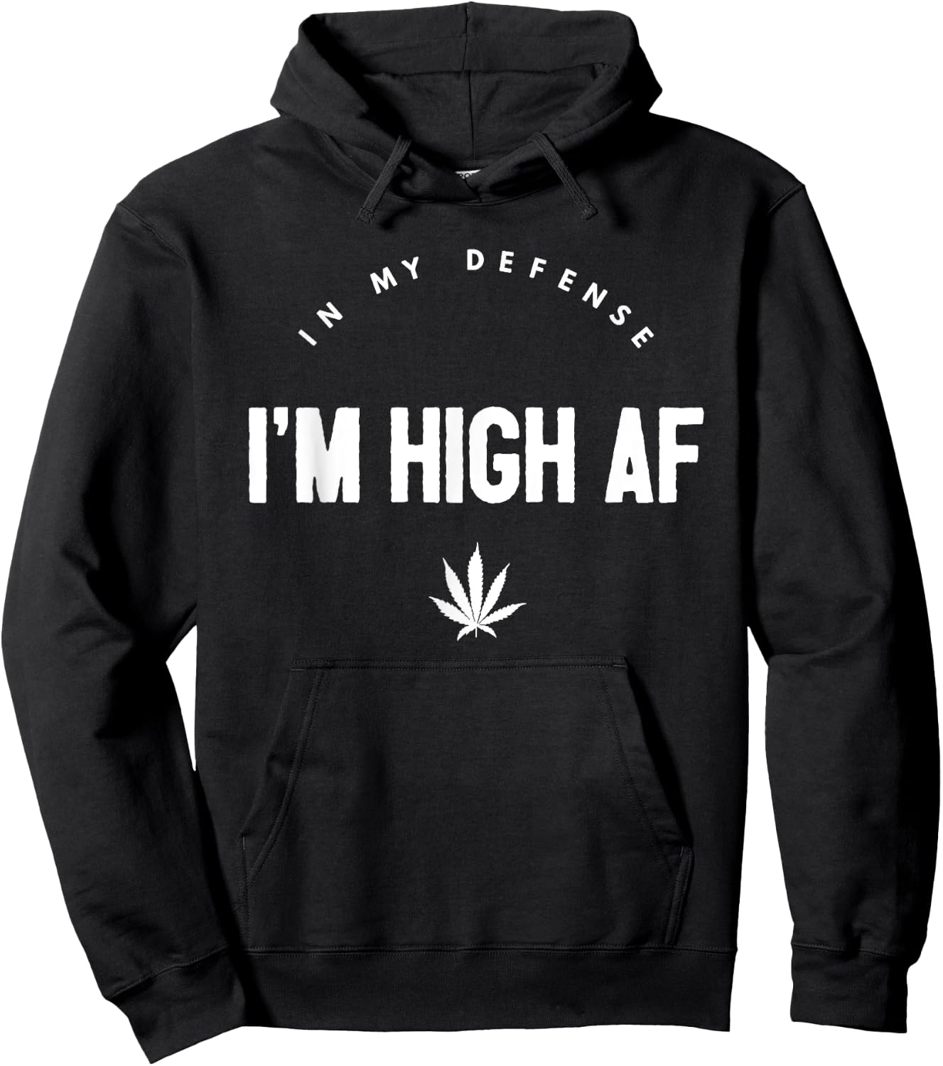 In My Defense I'm High AF High As Fuck Funny Weed Hoodie - Hoodie | Black