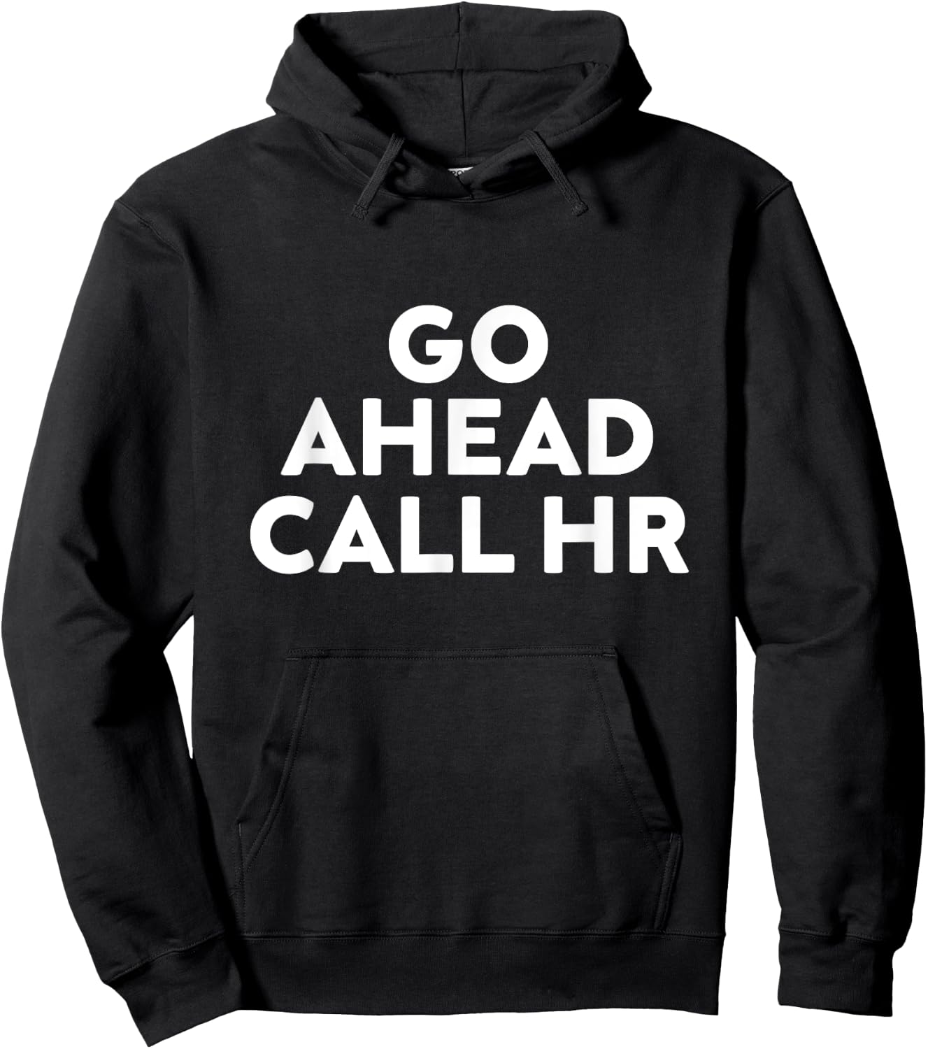 Go Ahead Call HR Funny Sarcastic Quote HR Hoodie - Hoodie | Black